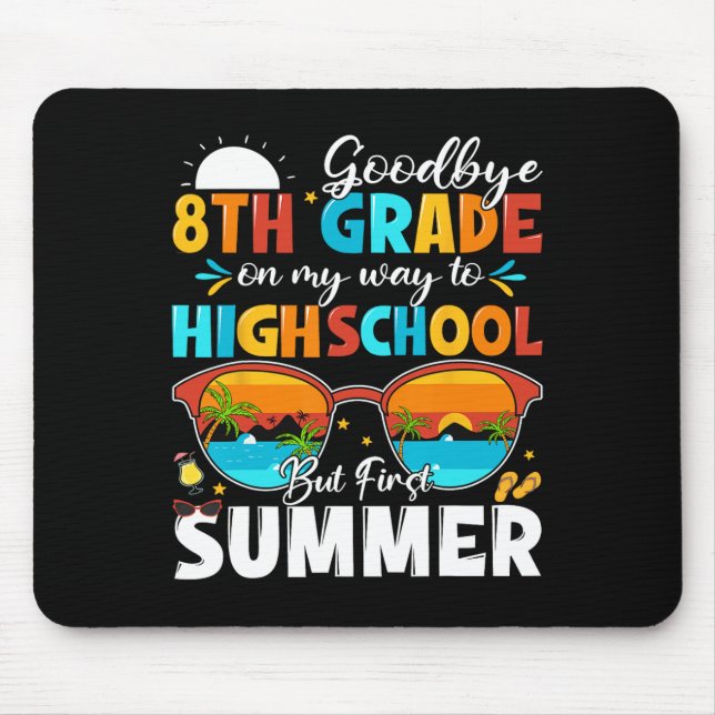 Goodbye 8th Grade Hello Highschool  Mouse Mat (Front)