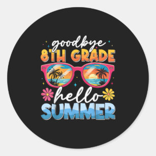 Goodbye 8th Grade Hello Summer Graduate Last Day O Classic Round Sticker
