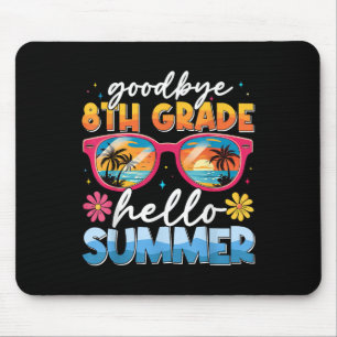 Goodbye 8th Grade Hello Summer Graduate Last Day O Mouse Mat