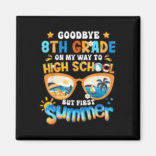 Goodbye 8th Grade On My Way To High School But Fir Magnet