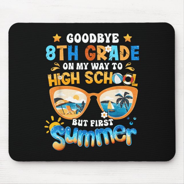 Goodbye 8th Grade On My Way To High School But Fir Mouse Mat (Front)