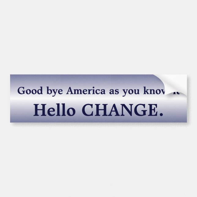 Goodbye America Hello Change bumper sticker I (Front)