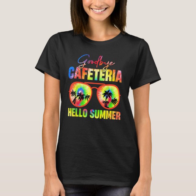 Goodbye Cafeteria Hello Summer  Last Day of School T-Shirt (Front)