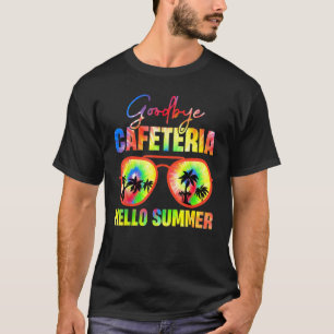 Goodbye Cafeteria Hello Summer  Last Day of School T-Shirt
