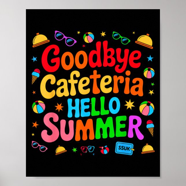 Goodbye Cafeteria Hello Summer Lunch Lady Last Day Poster (Front)