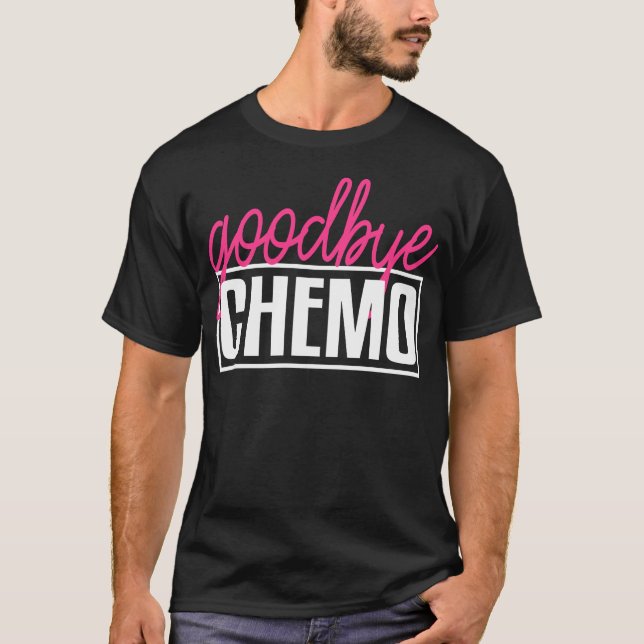 Goodbye Chemo Get Well Chemotherapy T-Shirt (Front)