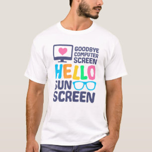 Goodbye Computer Screen Hello Sunscreen Virtual Te T-Shirt