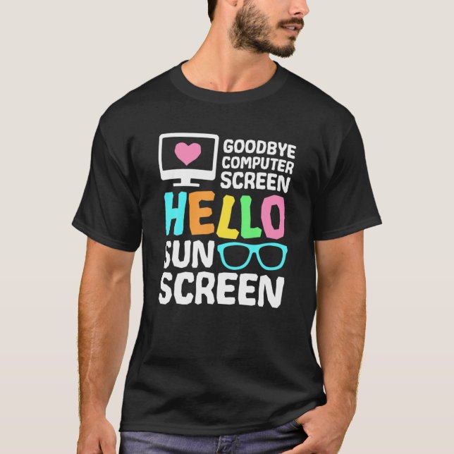 Goodbye Computer Screen Hello Sunscreen Virtual Te T-Shirt (Front)