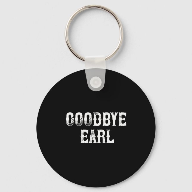 Goodbye Earl Funny Country Music Concert Design Fo Key Ring (Front)