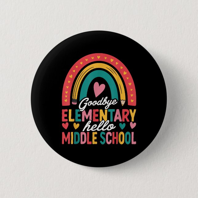 Goodbye Elementary Hello Middle School Graduation  6 Cm Round Badge (Front)