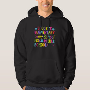 Goodbye Elementary Hello Middle School Graduation  Hoodie