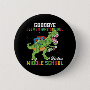 Goodbye Elementary Hello Middle School T Rex 6 Cm Round Badge