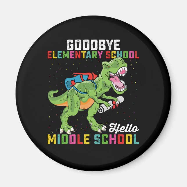 Goodbye Elementary Hello Middle School T Rex Magnet (Front)
