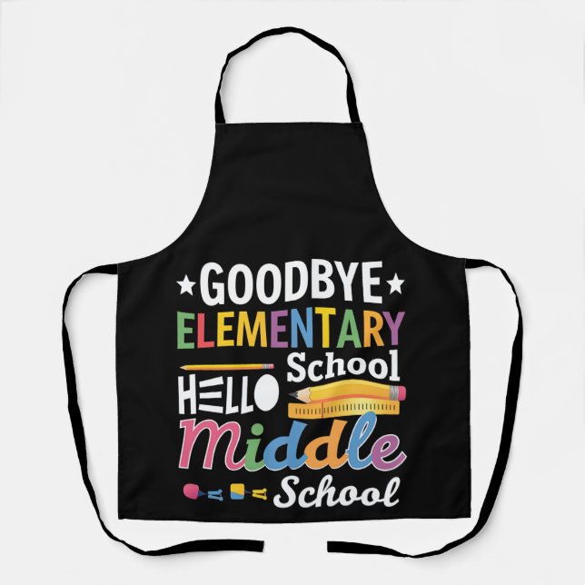 Goodbye Elementary School Hello Middle School Apron (Front)