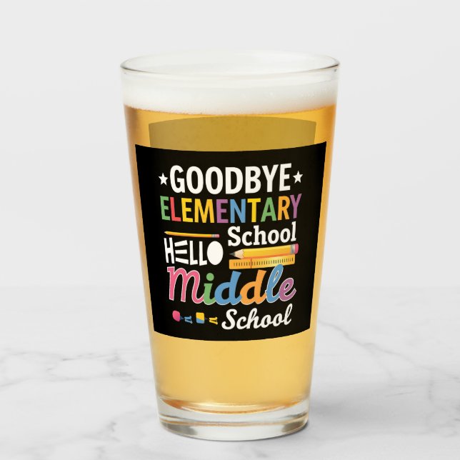 Goodbye Elementary School Hello Middle School Glass (Front Filled)