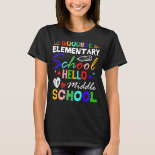 Goodbye Elementary School Hello Middle School Grad T-Shirt