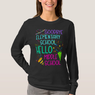 Goodbye Elementary School Hello Middle School Last T-Shirt