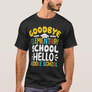 Goodbye Elementary School Hello Middle School Last T-Shirt