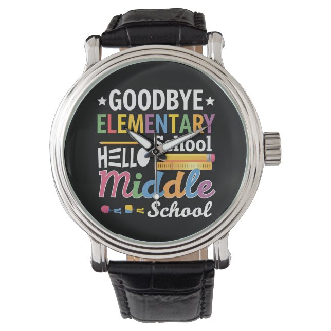 Goodbye Elementary School Hello Middle School Watch (Front)