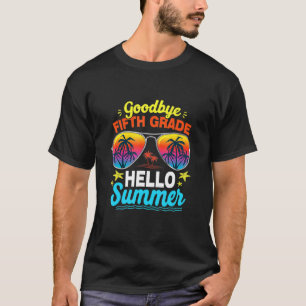 Goodbye Fifth Grade Hello Summer Last Day Of Schoo T-Shirt