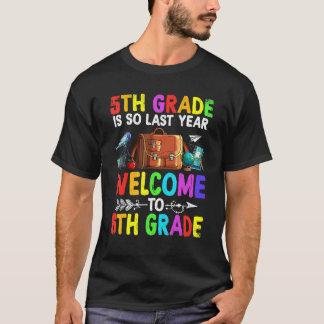Goodbye Fifth Grade Welcome To 6th Grade  Squad T-Shirt