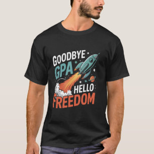 Goodbye GPA Hello Freedom Motivational Quote Desi T-Shirt