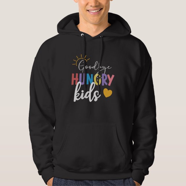 Goodbye Hungry Kids Lunch Lady Last Day Of School Hoodie (Front)