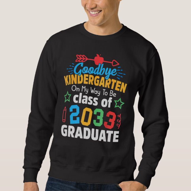 Goodbye Kindergarten Class Of 2033 Grad Hello 1st  Sweatshirt (Front)
