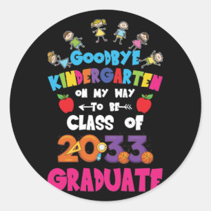 Goodbye Kindergarten Class of 2033 Hello 1st grade Classic Round Sticker