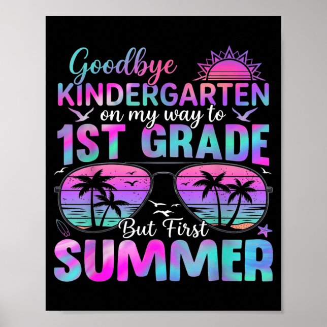Goodbye Kindergarten Ft Summer Graduation Last Day Poster (Front)