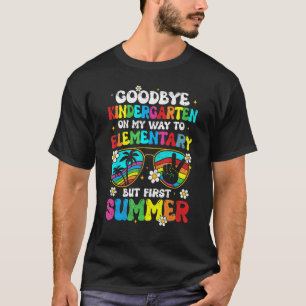 Goodbye kindergarten Graduation To elementary Hell T-Shirt