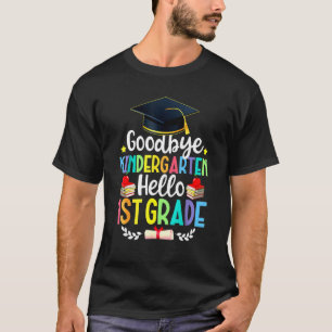 Goodbye Kindergarten Hello 1st Grade   Graduation T-Shirt