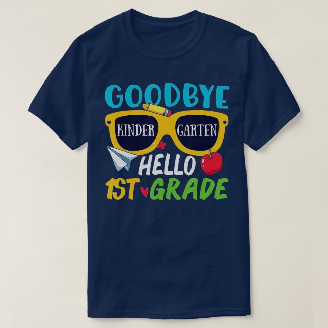 Goodbye Kindergarten Hello 1st Grade Last Day Scho T-Shirt (Design Front)