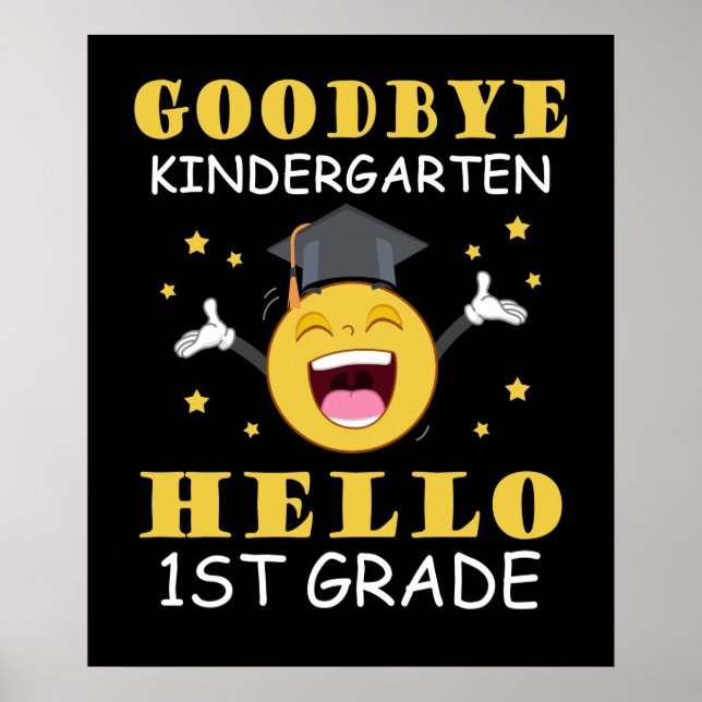 Goodbye Kindergarten Hello 1st Grade Poster (Front)