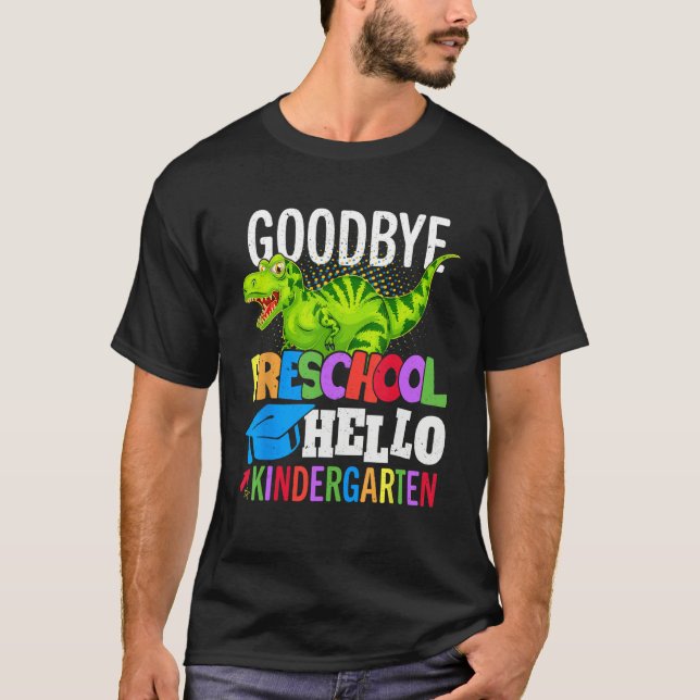 Goodbye Kindergarten Hello 1st Grade School Gradua T-Shirt (Front)