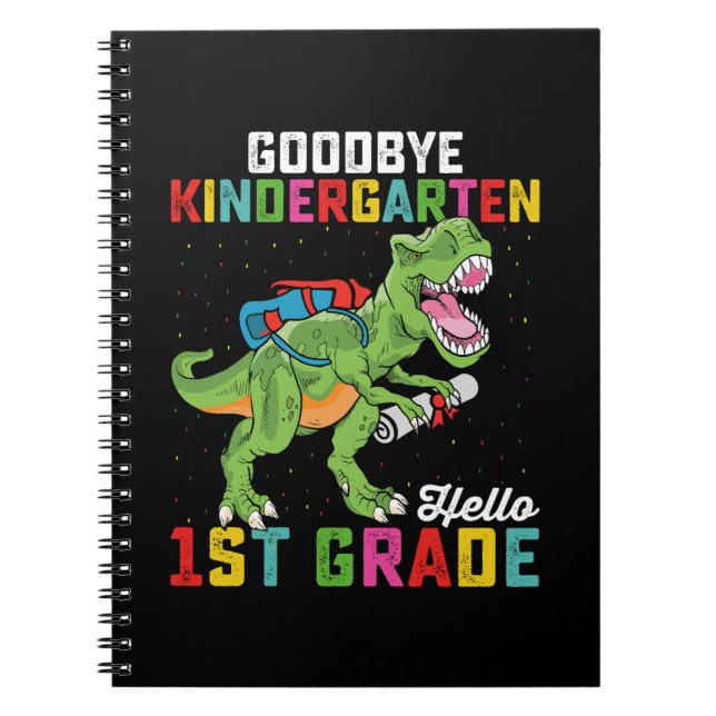 Goodbye Kindergarten Hello 1st Grade T Rex School Notebook (Front)