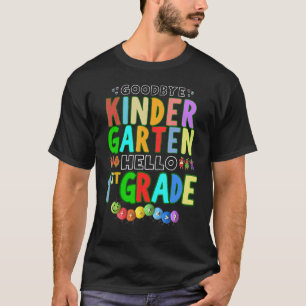 Goodbye Kindergarten Hello First Grade Back to Sch T-Shirt