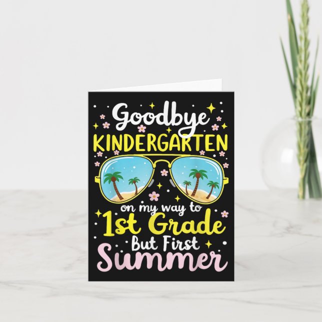Goodbye Kindergarten, Hello First Grade Tee For Su Card (Front)