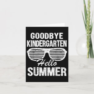 Goodbye Kindergarten Hello Summer Graduate Last Da Card