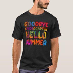 Goodbye Kindergarten Hello Summer Last Day Of Scho T-Shirt
