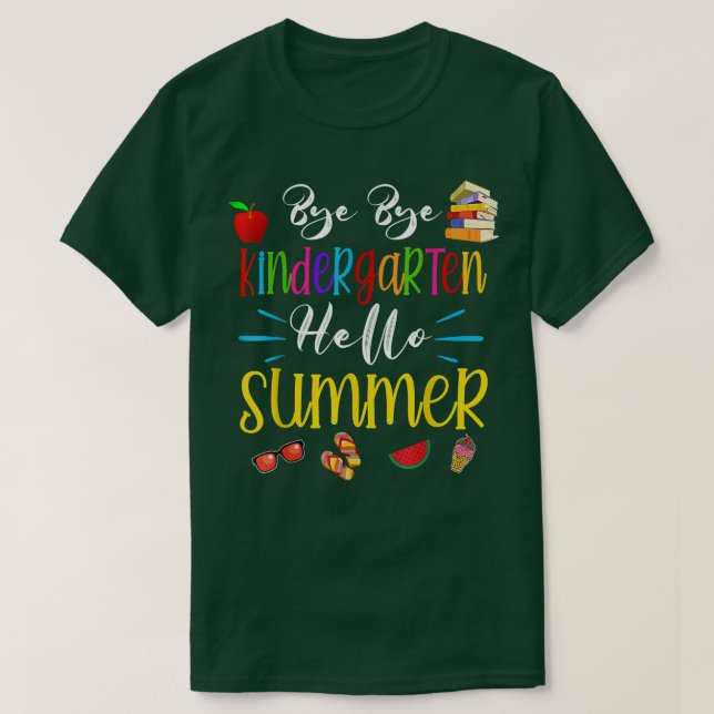 Goodbye Kindergarten Hello Summer Shirt First Grad (Design Front)