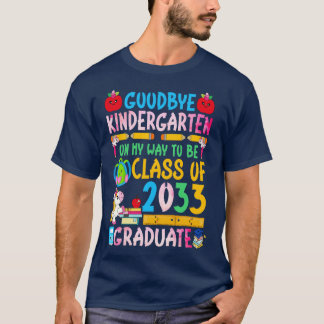 Goodbye Kindergarten On My Way To Be Class Of 2033 T-Shirt