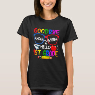 Goodbye Kindergarten Welcome First Day Hello First T-Shirt