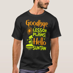 Goodbye Lesson Plan Hello Sun Tan T-Shirt
