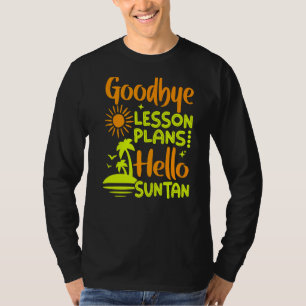 Goodbye Lesson Plan Hello Sun Tan T-Shirt