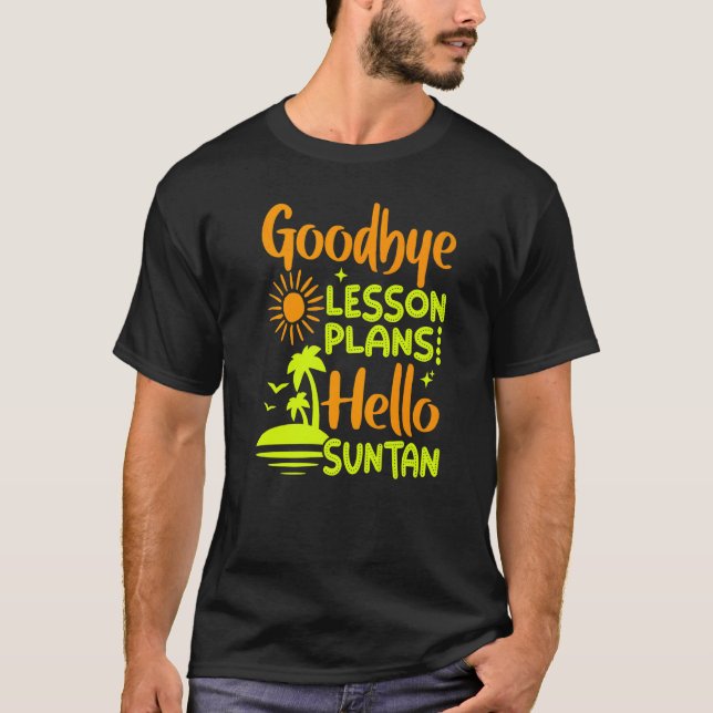 Goodbye Lesson Plan Hello Sun Tan T-Shirt (Front)