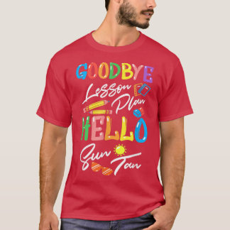 Goodbye Lesson Plan Hello Suntan End of School Yea T-Shirt