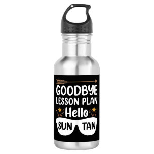 Goodbye Lesson Plans Hello Suntan Teacher Summer 532 Ml Water Bottle