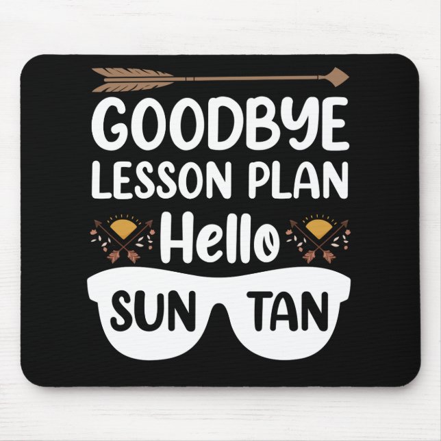 Goodbye Lesson Plans Hello Suntan Teacher Summer Mouse Mat (Front)