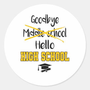 Goodbye Middle School Graduation High School Classic Round Sticker